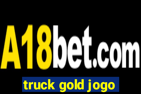 truck gold jogo